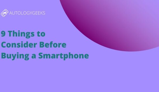 9 Things To Consider Before Buying a Smartphone
