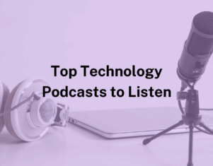 Top Technology Podcasts You Should Listen to