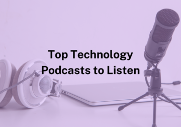 Top Technology Podcasts You Should Listen to