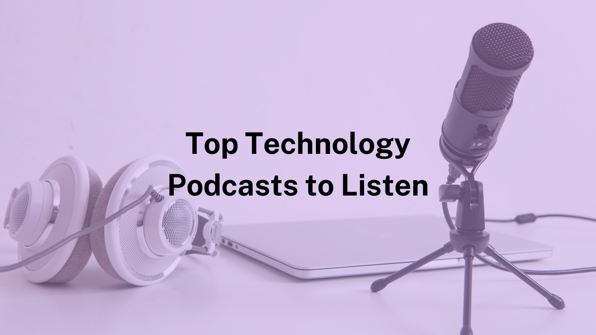 Top Technology Podcasts You Should Listen to