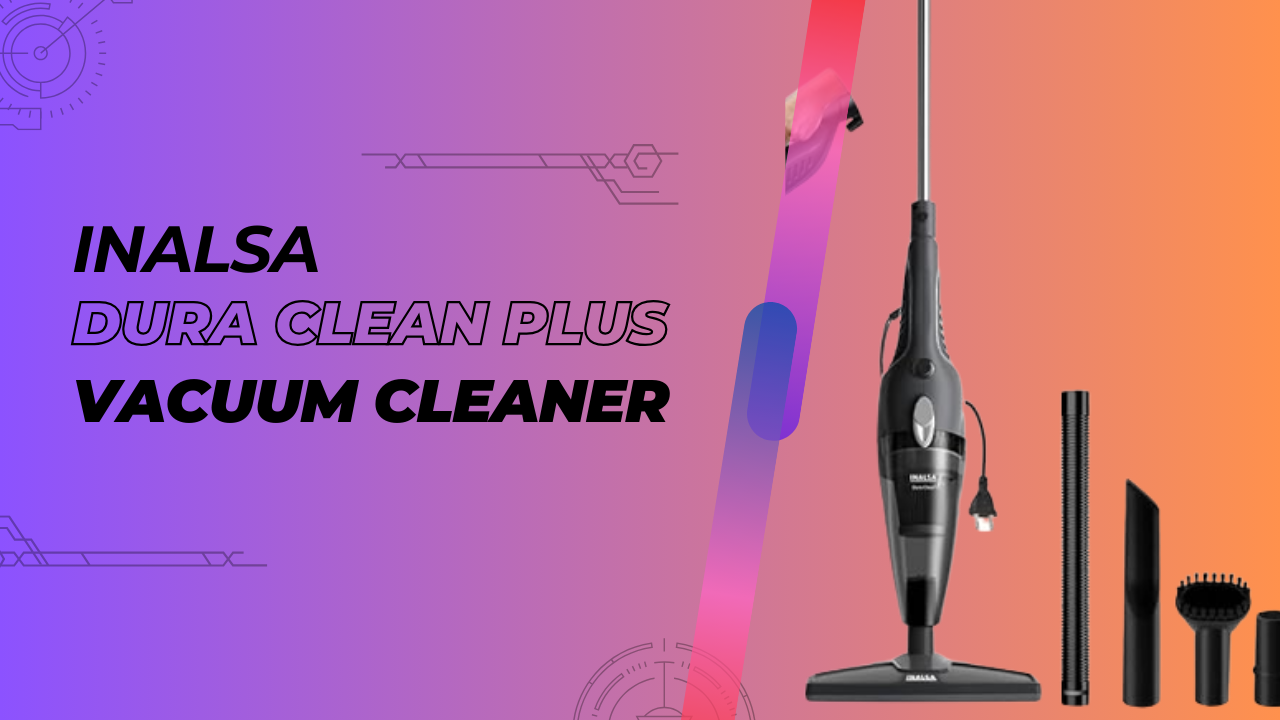 Inalsa Dura Clean Pro Vacuum Cleaner Review and Unboxing