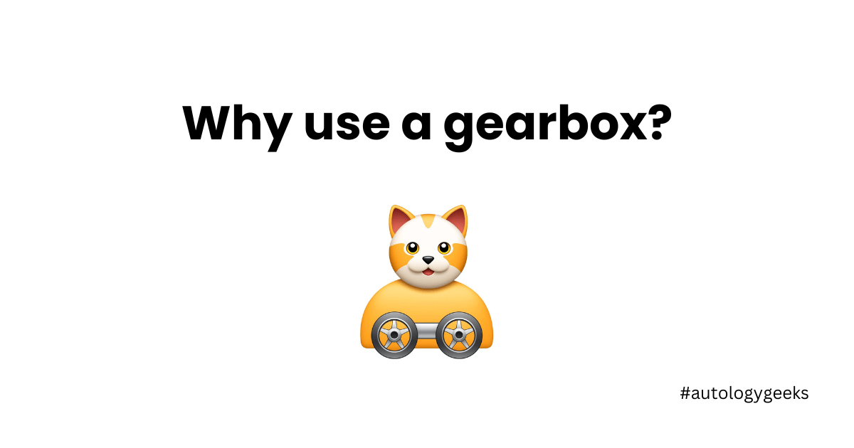 Why Gearbox is Required in Automobile? | Necessity of a Gearbox