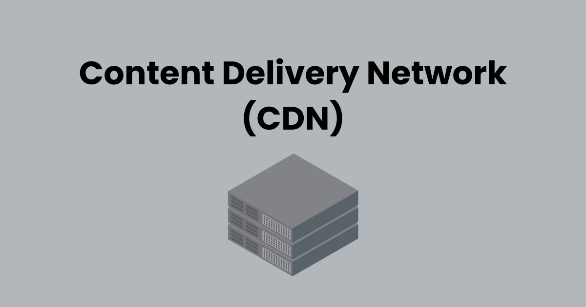 Understanding CDN: How Content Delivery Network Work